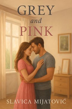 Grey and Pink (eBook, ePUB) - Mijatovic, Slavica