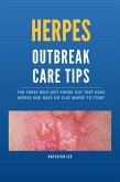 Herpes Outbreak Care Tips: For Those Who Just Found Out They Have Herpes and Have No Clue Where to Start (eBook, ePUB)