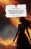 Veil of Souls: In her Shadow we Burn. Life is a Story - story.one Veil of Souls: In her Shadow we Burn. Life is a Story - story.one