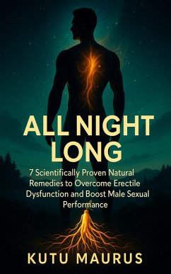 Cover All Night Long: 7 Scientifically Proven Natural Remedies to Overcome Erectile Dysfunction and Boost Male Sexual Performance (The 7's Health Series, #2) (eBook, ePUB)