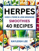 Herpes High Lysine and Low-Arginine Smoothies for Every Season - A Herpes Diet Cookbook (eBook, ePUB)