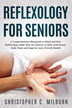 Reflexology For Seniors (eBook, ePUB) - Milburn, Christopher C.