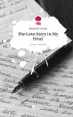 The Love Story In My Head. Life is a Story - story.one The Love Story In My Head. Life is a Story - story.one