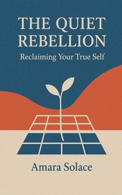Cover The Quiet Rebellion Reclaiming Your True Self