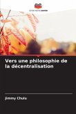 Vers une philosophie de la décentralisation Vers une philosophie de la décentralisation