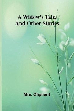A Widow's Tale, and Other Stories - Oliphant