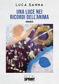 Una luce nei ricordi dell'anima (eBook, ePUB) Una luce nei ricordi dell'anima (eBook, ePUB)