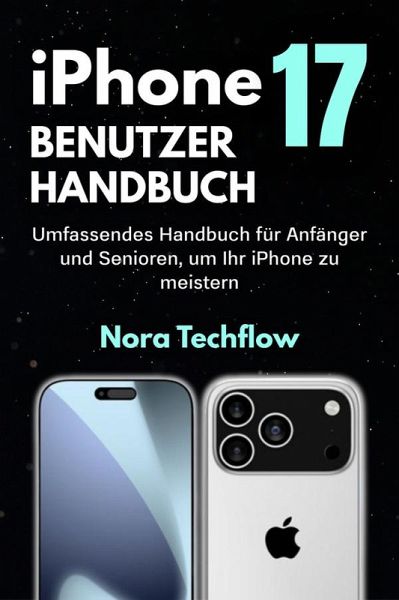 iPhone 17 Benutzerhandbuch (eBook, ePUB)