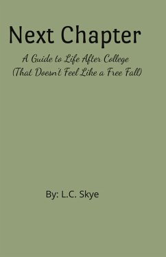 Next Chapter: A Guide to Life After College (That Doesn't Feel Like a Free Fall) (eBook, ePUB) - Skye, L. C.