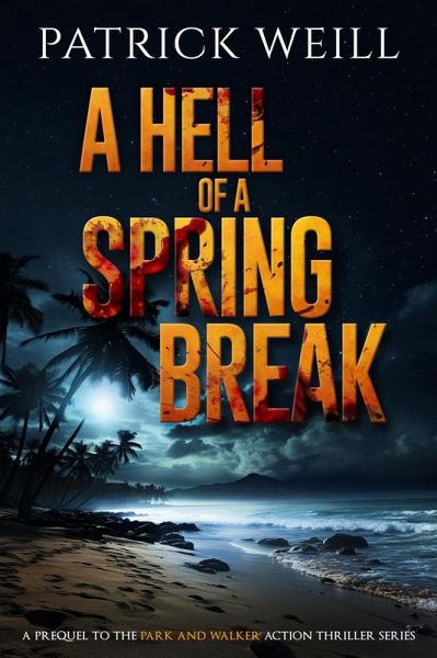 A Hell of a Spring Break (The Park and Walker Action Thriller Series, #0) (eBook, ePUB)