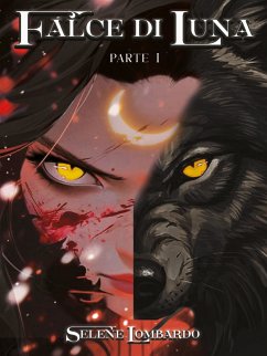 Falce di Luna - Parte 1 (eBook, ePUB) - Lombardo, Selene Falce di Luna - Parte 1 (eBook, ePUB) - Lombardo, Selene