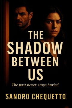 The Shadow Between Us (eBook, ePUB) - Chequetto, Sandro Jose The Shadow Between Us (eBook, ePUB) - Chequetto, Sandro Jose