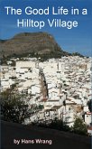 The Good Life in a Hilltop Village (eBook, ePUB) The Good Life in a Hilltop Village (eBook, ePUB)