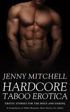 Hardcore Taboo Erotica - A Compilation of Filthy Romantic Short Stories for Adults (eBook, ePUB) - Mitchell, Jenny