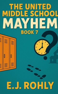 The United School Mayhem Book 7 (United Middle School Mayhem, #7) (eBook, ePUB) - Rohly, E J