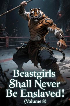 Cover Beastgirls Shall Never Be Enslaved! (Volume 8) (eBook, ePUB)