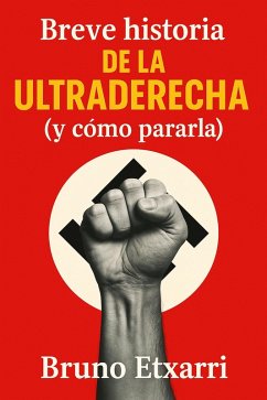Cover Breve historia de la ultraderecha (y cómo pararla) (eBook, ePUB)