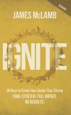 Ignite: 30 Days to Finish Your Senior Year Strong (eBook, ePUB) Ignite: 30 Days to Finish Your Senior Year Strong (eBook, ePUB)