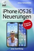 iPhone iOS 26 Neuerungen (eBook, ePUB) iPhone iOS 26 Neuerungen (eBook, ePUB)