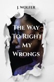 The way to Right My Wrongs (eBook, ePUB)