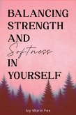 Balancing Strength and Softness in Yourself (eBook, ePUB)
