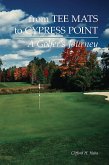 From Tee Mats to Cypress Point: A Golfers Journey (eBook, ePUB)