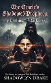 The Oracle's Shadowed Prophecy: A Destiny of Darkness (eBook, ePUB)
