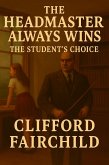 The Headmaster Always Wins (eBook, ePUB) The Headmaster Always Wins (eBook, ePUB)