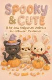 Spooky & Cute: 15 No-Sew Amigurumi Patterns for Halloween (eBook, ePUB)