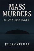 Mass Murders Utøya Massacre (eBook, ePUB) Mass Murders Utøya Massacre (eBook, ePUB)