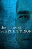 The Stories of Stephen Dixon (eBook, ePUB) The Stories of Stephen Dixon (eBook, ePUB)