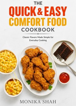 Cover The Quick & Easy Comfort Food Cookbook - Classic Flavors Made Simple for Everyday Cooking (eBook, ePUB)