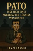 PATO: Das Gerichts-Tagebuch eines pathologischen Lügners (eBook, ePUB)