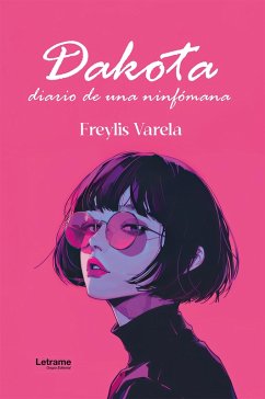 Dakota, diario de una ninfómana (eBook, ePUB) - Varela, Freylis