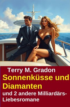 Sonnenküsse und Diamanten und 2 andere Milliardärs-Liebesromane (eBook, ePUB) - Gradon, Terry M.