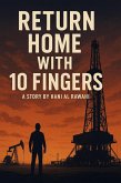 Return Home with 10 Fingers (eBook, ePUB)