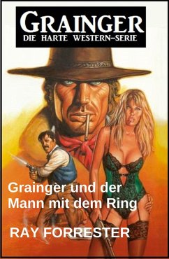 Grainger und der Mann mit dem Ring: Western (eBook, ePUB) - Forrester, Ray