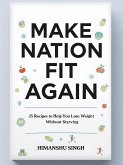 Make Nation Fit Again (The Chef's Secret Recipes) (eBook, ePUB) Make Nation Fit Again (The Chef's Secret Recipes) (eBook, ePUB)