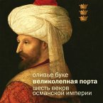 Velikolepnaya Porta: Shest' vekov Osmanskoy imperii (MP3-Download)