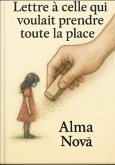 Lettre à celle qui voulait prendre toute le place (Lettres à..., #1) (eBook, ePUB) Lettre à celle qui voulait prendre toute le place (Lettres à..., #1) (eBook, ePUB)