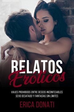 Relatos Eróticos: Viajes Prohibidos Entre Deseos Inconfesables, Sexo Desatado y Fantasías Sin Límites (Literatura Erótica, #8) (eBook, ePUB) Cover Relatos Eróticos: Viajes Prohibidos Entre Deseos Inconfesables, Sexo Desatado y Fantasías Sin Límites (Literatura Erótica, #8) (eBook, ePUB)