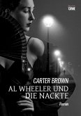 AL WHEELER UND DIE NACKTE (eBook, ePUB) AL WHEELER UND DIE NACKTE (eBook, ePUB)
