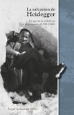 La salvación de Heidegger : la apertura al diálogo en la posguerra (1945 - 1960) (eBook, ePUB) La salvación de Heidegger : la apertura al diálogo en la posguerra (1945 - 1960) (eBook, ePUB)