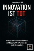 Innovation ist tot - Warum deine Ideen nie Zukunft haben (eBook, ePUB) Innovation ist tot - Warum deine Ideen nie Zukunft haben (eBook, ePUB)