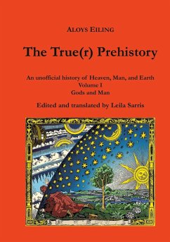 The True(r) Prehistory (eBook, ePUB) - Eiling, Aloys; Sarris, Leila