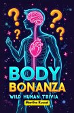Body Bonanza: Wild Human Trivia (eBook, ePUB) Body Bonanza: Wild Human Trivia (eBook, ePUB)