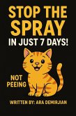 Stop the Spray in Just 7 Days! (Cat Training Series) (eBook, ePUB)