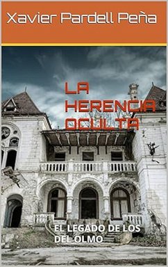 Cover LA HERENCIA OCULTA EL LEGADO DE LOS DEL OLMO (Novela, #1) (eBook, ePUB)