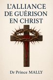 L' Alliance de Guérison en Christ (eBook, ePUB) L' Alliance de Guérison en Christ (eBook, ePUB)