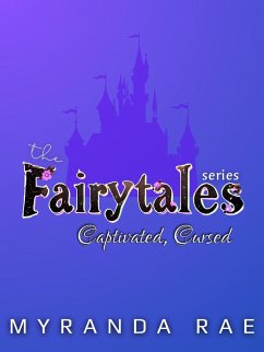 Captivated, Cursed (The Fairytale Series, #1) (eBook, ePUB) - Rae, Myranda